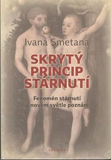 Levně Skrytý princip stárnutí - Fenomén stárnutí v novém světle poznání