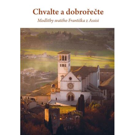 Chvalte a dobrořečte - Modlitby svatého Františka z Assisi