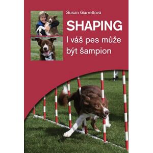 Shaping - I váš pes může být šampion