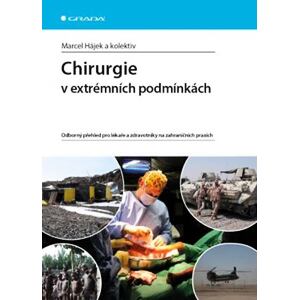 Chirurgie v extrémních podmínkách - Odborný přehled pro lékaře a zdravotníky na zahraničních praxích