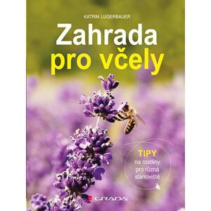 Zahrada pro včely - Tipy na rostliny pro různá stanoviště