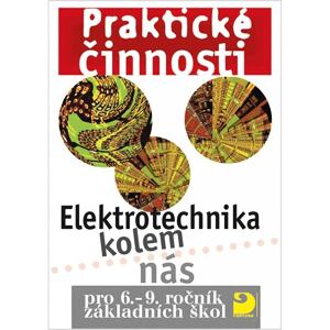 Elektrotechnika kolem nás pro 6. – 9. r. ZŠ - Praktické činnosti