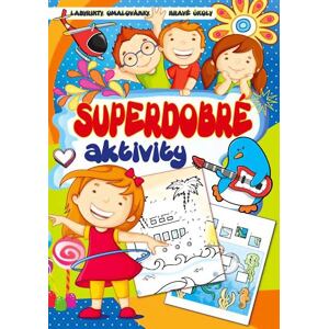 Superdobré aktivity - Labyrinty, omalovánky, hravé úkoly