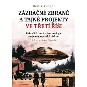Zázračné zbraně a tajné projekty ve Třetí řiši