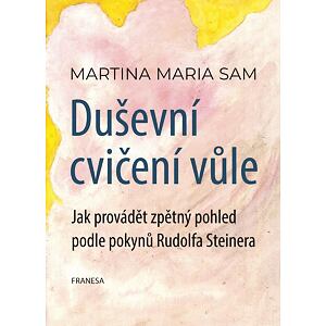 Duševní cvičení vůle - Jak provádět zpětný pohled podle pokynů Rudolfa Steinera