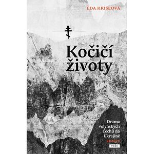 Kočičí životy - Drama volyňských Čechů na Ukrajině