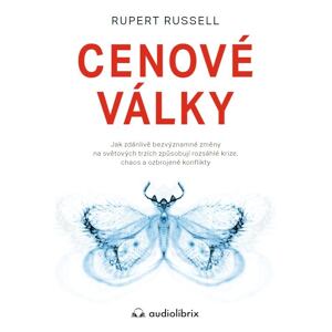 Cenové války / Jak zdánlivě bezvýznamné změny na světových trzích způsobují rozsáhlé krize, chaos a 