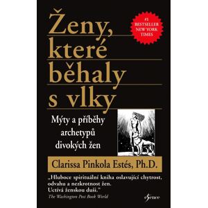 Ženy, které běhaly s vlky - Mýty a příběhy archetypů divokých žen