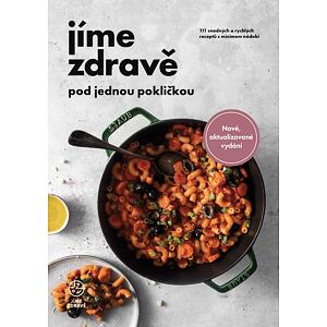 Jíme zdravě pod jednou pokličkou - 111 snadných a rychlých receptů s minimem nádobí