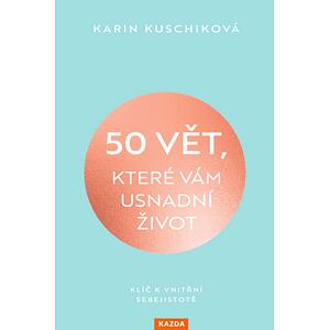 50 vět, které vám usnadní život - Klíč k vnitřní sebejistotě