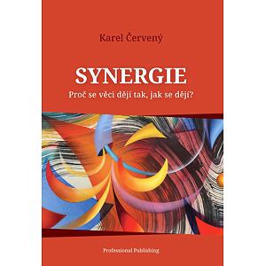Synergie - Proč se věci dějí tak, jak se dějí?