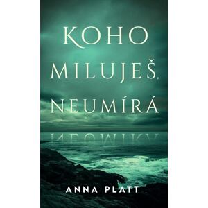 Koho miluješ, neumírá