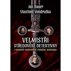 Jan Bauer, Vlastimil Vondruška Velmistři středověké detektivky - V osobních rozhovorech s Milošem Je