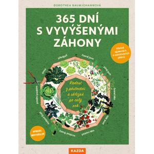 365 dní s vyvýšenými záhony - Radost z pěstování a sklizně po celý rok