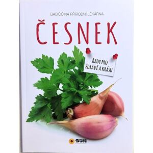 Česnek - Babiččina přírodní lékárna