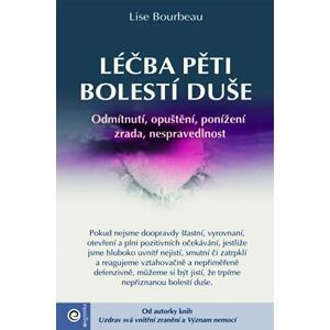 Léčba pěti bolestí duše - Odmítnutí, opuštění, ponížení, zrada, nespravedlnost