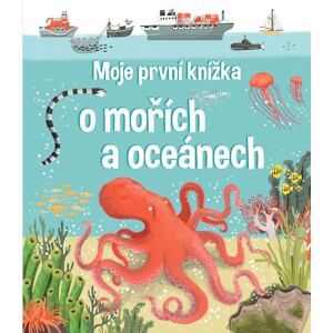 Moje první knížka o mořích a oceánech