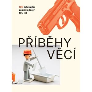 Příběhy věcí - 100 artefaktů za posledních 100 let