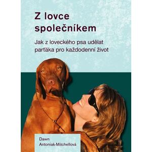 Z lovce společníkem - Jak z loveckého psa udělat parťáka pro každodenní život