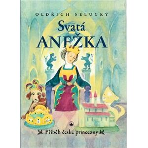 Svatá Anežka - Příběh české princezny