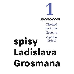 Spisy Ladislava Grosmana 1 - Obchod na korze / Nevěsta / Z pekla štěstí