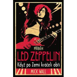 Příběh Led Zeppelin - Když po zemi kráč