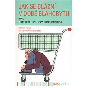 Jak se blázní v době blahobytu aneb okno do duše psychoterapeuta