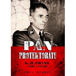 Pán protektorátu - K. H. Frank známý a neznámý