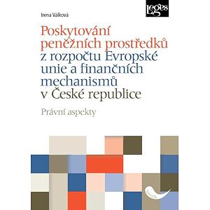 Poskytování peněžních prostředků z rozpočtu Evropské unie a finančních mechanismů v České republice 