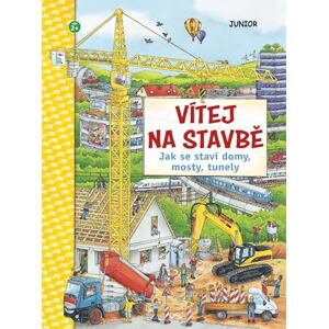 Vítej na stavbě - Jak se staví domy, mosty, tunely