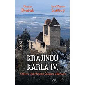 Krajinou Karla IV. aneb s Otcem vlasti Prahou, Čechami a Moravou