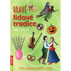 Hravé lidové tradice - Zvyky, zajímavosti, hrátky a úkoly