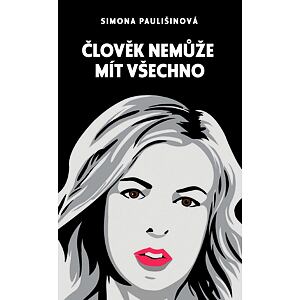 Člověk nemůže mít všechno