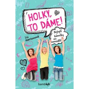 Holky, to dáme! - Nejlepší kámošky nic nerozdělí