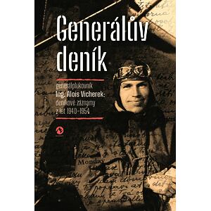 Generálův deník - Generálplukovník Alois Vicherek: deníkové záznamy z let 1940-1954