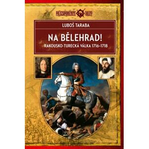 Na Bělehrad! - Rakousko-turecká válka 1716-1718