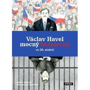 Václav Havel mocný bezmocný ve 20. století