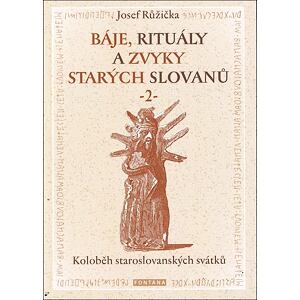 Báje, rituály a zvyky starých Slovanů 2 - Koloběh staroslovanských svátků