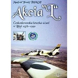 Akcia L - Československá letecká účasť v Libyi 1978-1990 (slovensky)