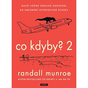 Co kdyby? 2 - Další vážné vědecké odpovědi na absurdní hypotetické otázky