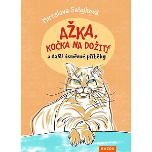 Ažka, kočka na dožití a další úsměvné příběhy