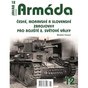 Armáda 12 - České, moravské a slovenské zbrojovky pro bojiště 2. světové války