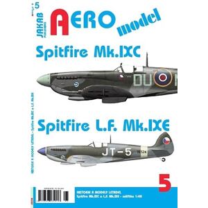 AEROmodel 5 - Spitfire Mk.IXC a Spitfire L.F.Mk.IXE