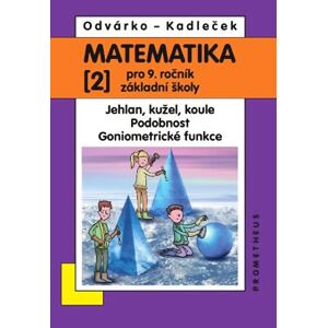 Matematika pro 9. roč. ZŠ - 2.díl (Jehlan, kužel, koule; Podobnost; Goniometrické funkce)