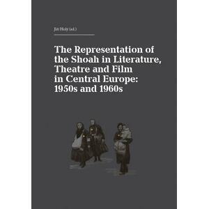The Representation of the Shoah in Literature, Theatre and Film in Central Europe: 1950s and 1960s