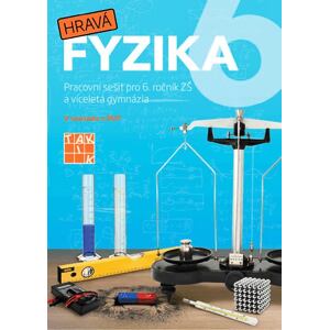 Hravá fyzika 6 - pracovní sešit - nová řada