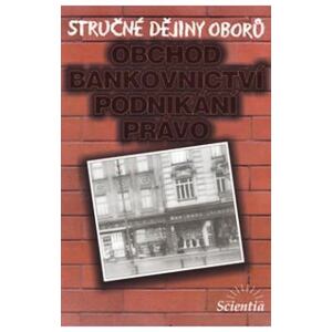 Stručné dějiny oborů - Obchod, bankovnictví, podnikání