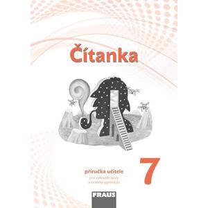 Čítanka 7 pro ZŠ a víceletá gymnázia - Příručka učitele