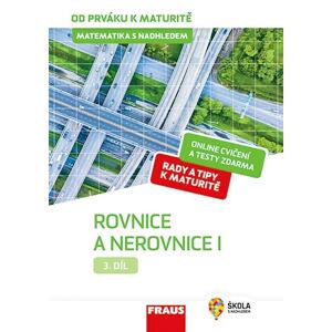 Matematika s nadhledem od prváku k maturitě 3. - Rovnice a nerovnice I.