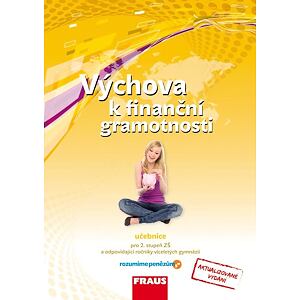 Výchova k finanční gramotnosti - Učebnice pro 2. stupeň ZŠ a víceletá gymnízia